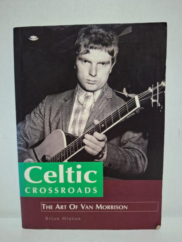Celtic Crossroads: The Art of Van Morrison — Brian Hinton