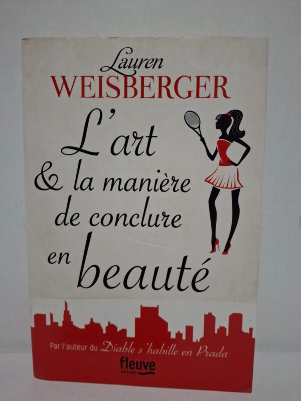 L'art & la manière de conclure en beauté — Lauren Weisberger