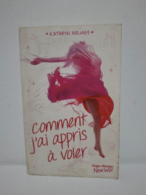 Comment j'ai appris à voler — Kathryn Holmes