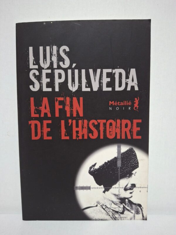 La fin de l'histoire — Luis Sepúlveda