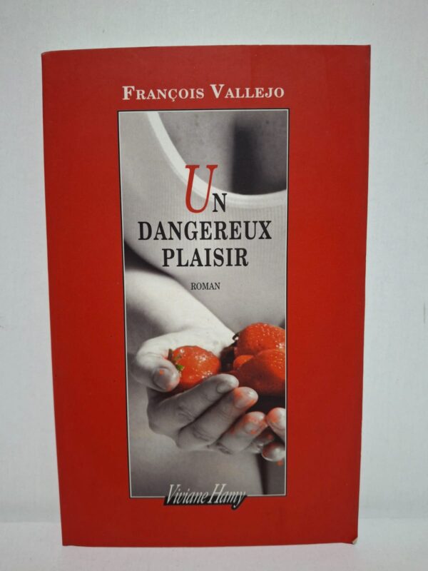Un dangereux plaisir — François Vallejo