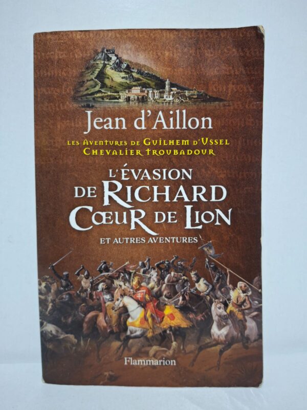 L’évasion de Richard Cœur de Lion et autres aventures (Les Aventures de Guilhem d'Ussel, Chevalier Troubadour) — Jean d’Aillon