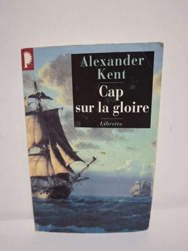 Cap sur la gloire — Alexander Kent