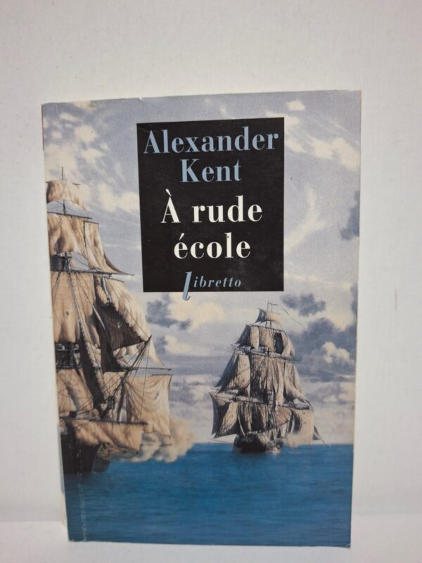 À rude école — Alexander Kent
