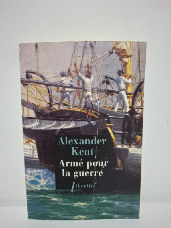 Armé pour la guerre — Alexander KentArmé pour la guerre — Alexander Kent