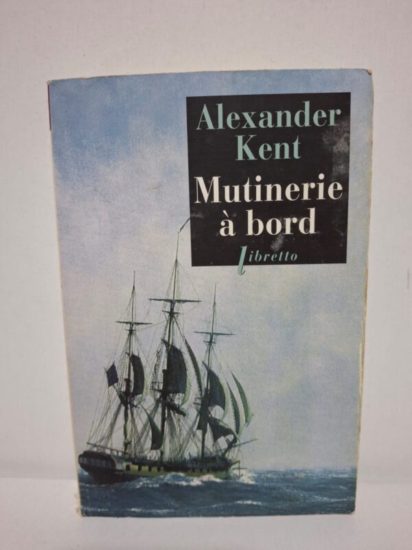 Mutinerie à bord — Alexander Kent