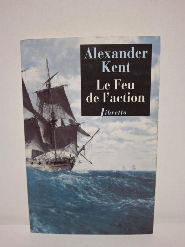 Le Feu de l'action — Alexander Kent