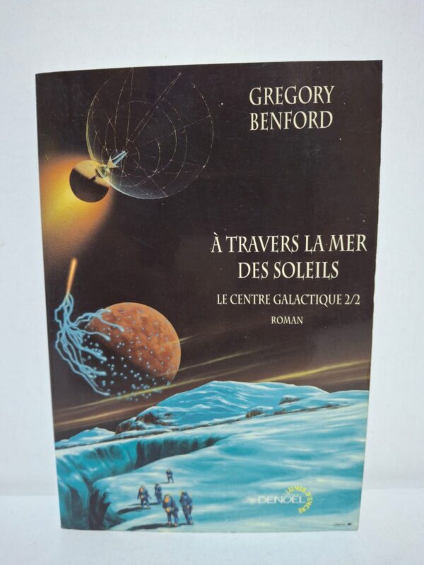 À travers la mer des soleils (Le Centre Galactique 2/2) — Gregory Benford
