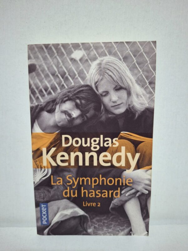 La Symphonie du hasard, Livre 2 — Douglas Kennedy