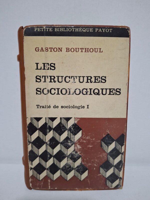 Les structures sociologiques : Traité de sociologie I — Gaston Bouthoul