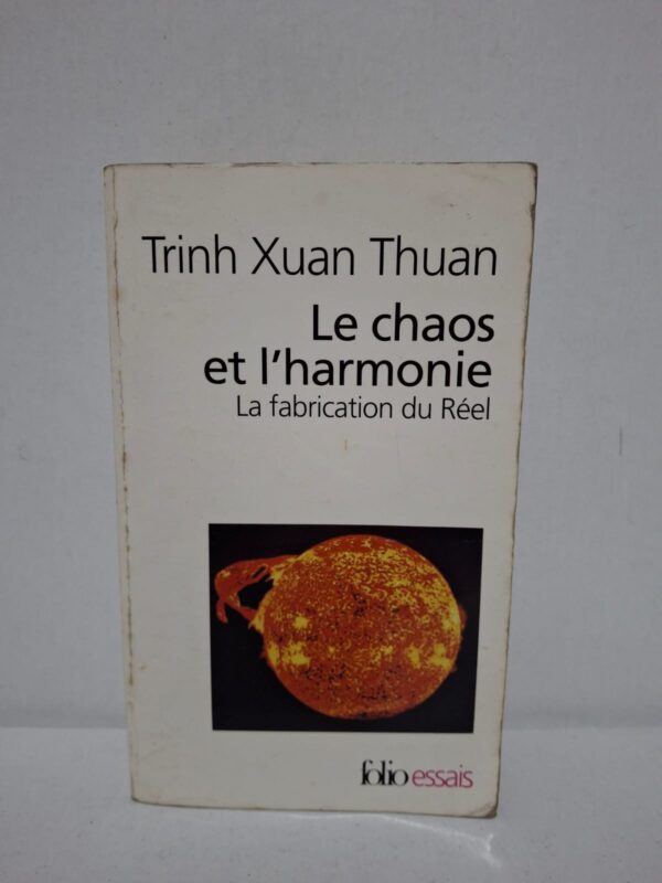 Le chaos et l'harmonie : La fabrication du Réel — Trinh Xuan Thuan