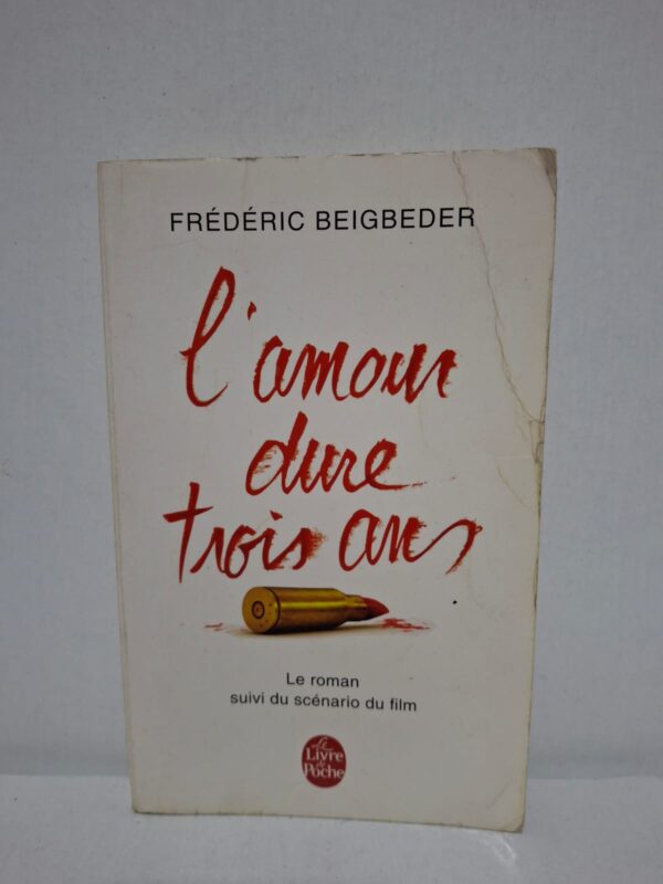 L'amour dure trois ans — Frédéric Beigbeder
