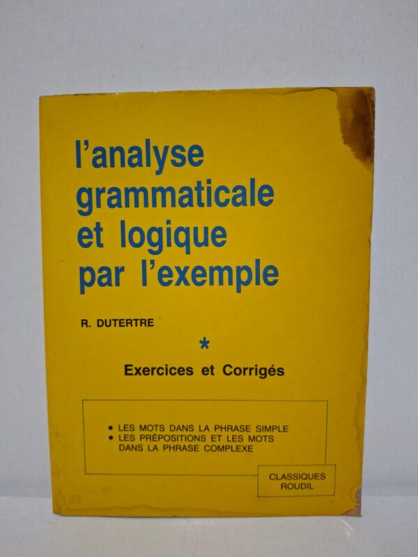 Un guide pratique pour apprendre et maîtriser l'analyse grammaticale et logique grâce à des exercices accompagnés de leurs corrigés.