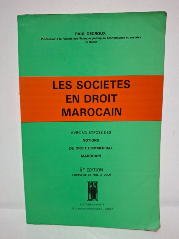 Ce livre présente les différentes formes de sociétés prévues par le droit marocain ainsi que leurs règles de constitution, de fonctionnement et de dissolution. Il expose également les notions essentielles du droit commercial marocain de manière claire et structurée. Destiné aux étudiants, juristes et professionnels, il offre une vision pratique de la législation en vigueur. Cette cinquième édition a été complétée et mise à jour afin de tenir compte des évolutions du droit des affaires au Maroc.