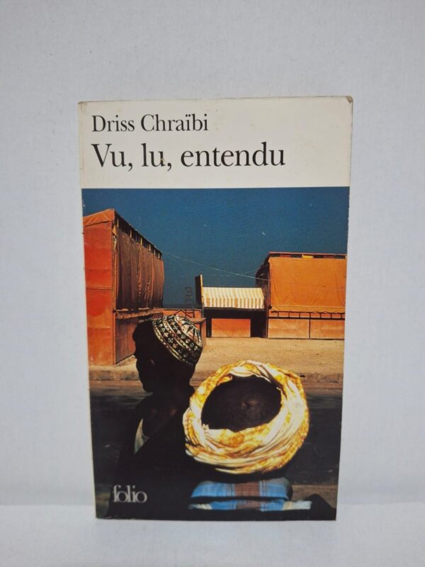 Vu, lu, entendu — Driss Chraïbi
