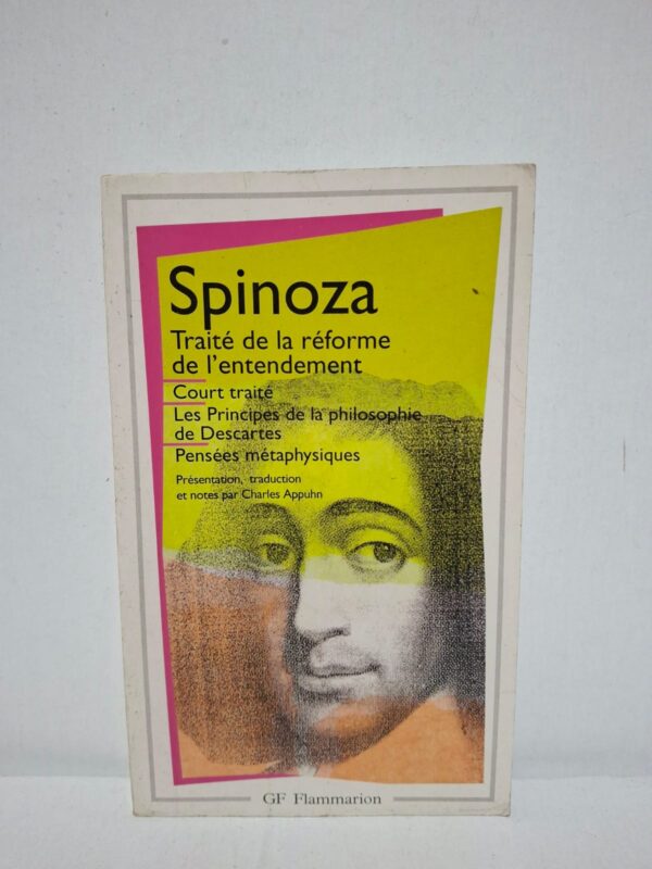 Traité de la réforme de l'entendement ; Court traité ; Les Principes de la philosophie de Descartes ; Pensées métaphysiques (Œuvres I) — Spinoza