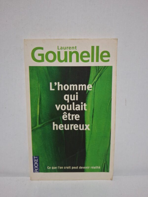 L'homme qui voulait être heureux — Laurent Gounelle
