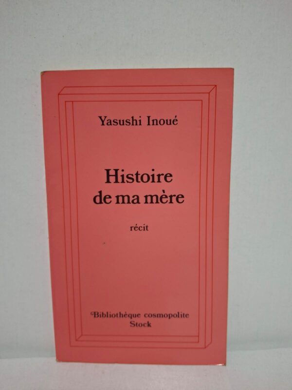 Histoire de ma mère — Yasushi Inoué