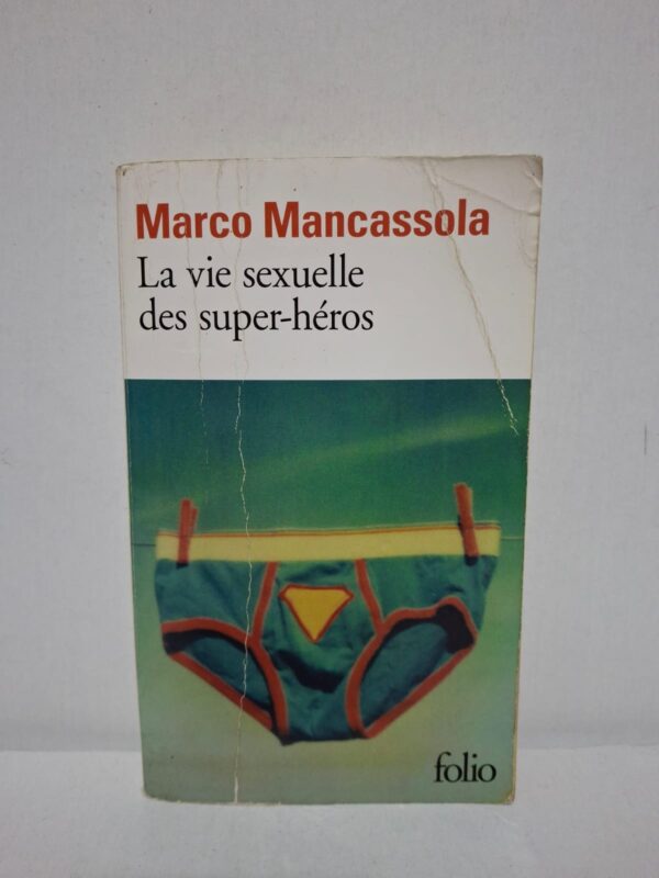 La vie sexuelle des super-héro — Marco Mancassola