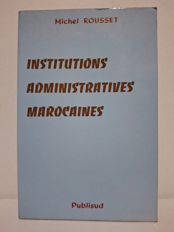 Dans cet ouvrage, Michel Rousset présente les principales institutions administratives marocaines et leur rôle dans l'organisation de l'État. Il explique les structures de l'administration centrale, territoriale et locale, ainsi que leurs compétences et leur fonctionnement. Clair et rigoureux, ce manuel met en perspective les fondements du système administratif marocain et son évolution. Il constitue une ressource essentielle pour les étudiants, les chercheurs et les professionnels du droit public.