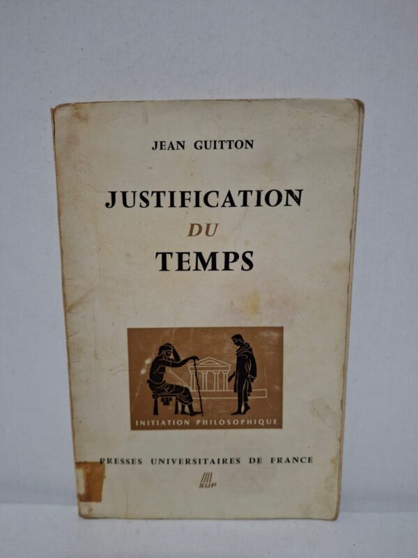 Justification du temps — Jean Guitton (Collection "Initiation Philosophique", SUP)