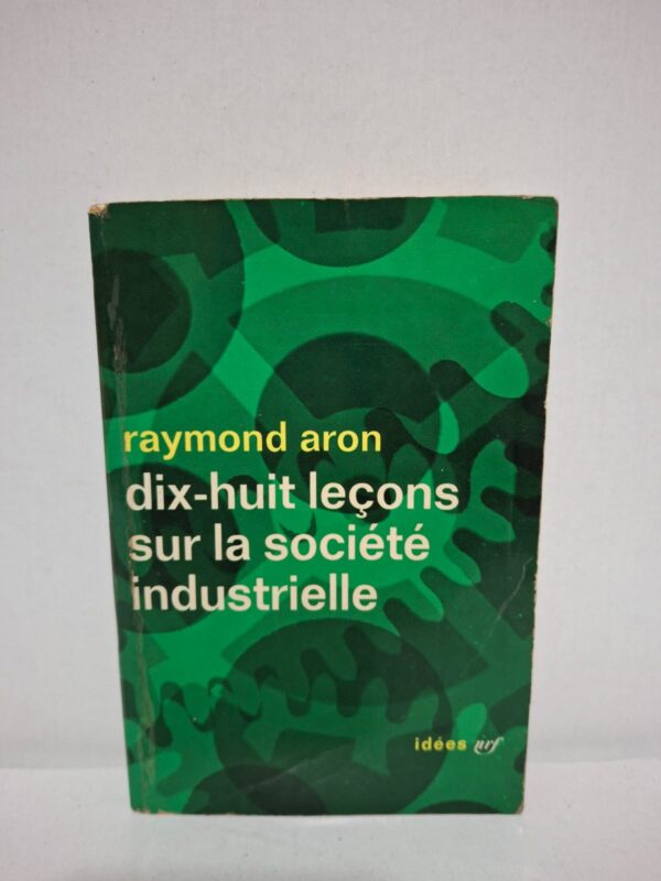Dix-huit leçons sur la société industrielle — Raymond Aron
