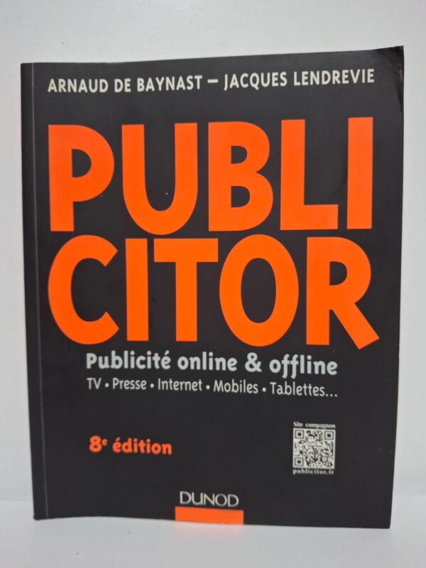 Publicitor : Publicité online & offline — Arnaud de Baynast & Jacques Lendrevie