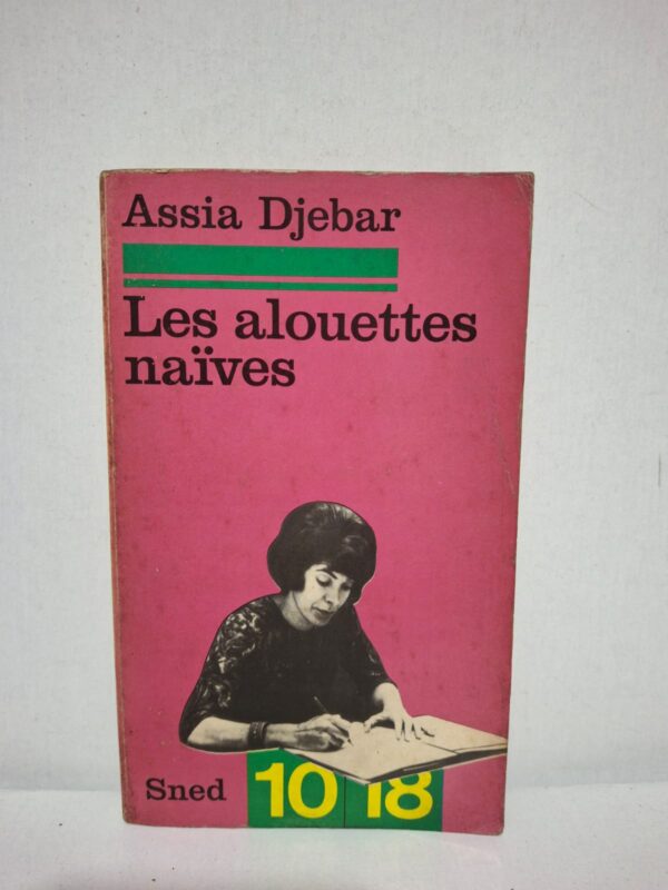 Les alouettes naïves — Assia Djebar