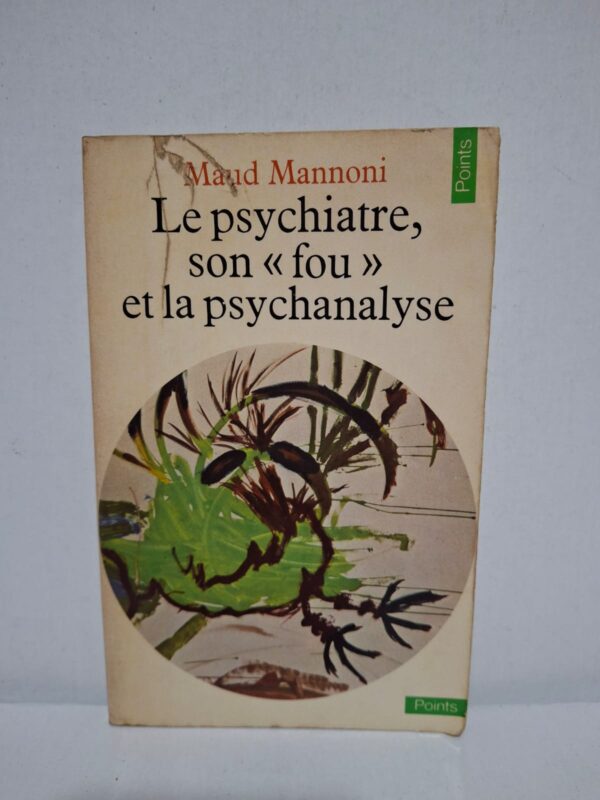 Le psychiatre, son « fou » et la psychanalyse — Maud Mannoni