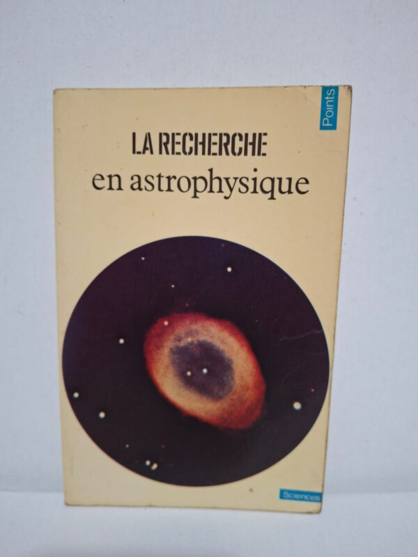 La recherche en astrophysique — Collectif (présenté par James Lequeux)