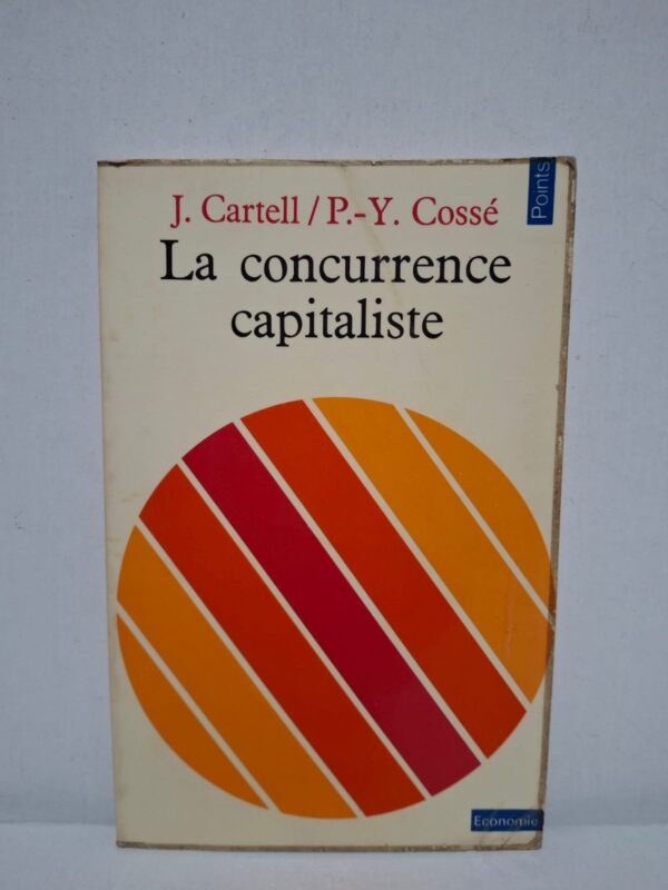 La concurrence capitaliste — Jean Cartell / Pierre-Yves Cossé