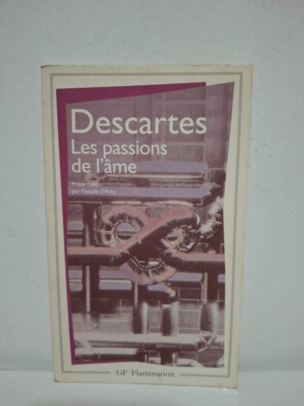 Les passions de l'âme — Descartes (présentation par Pascale d'Arcy)