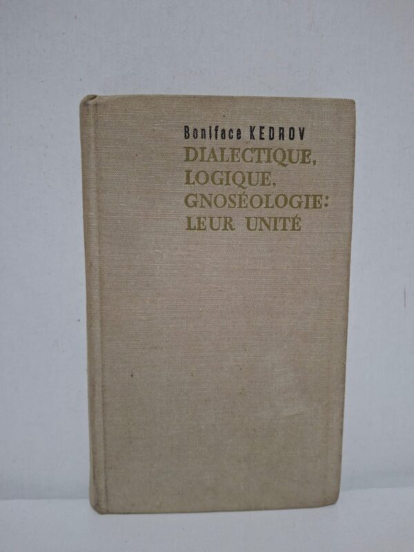 Dialectique, logique, gnoséologie : leur unité — Boniface Kedrov