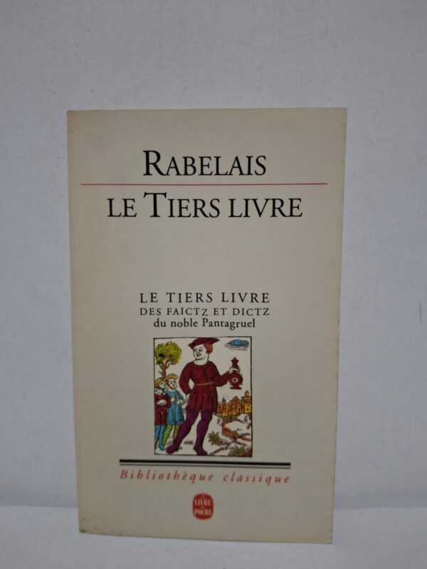 Le Tiers Livre des faictz et dictz du noble Pantagruel — Rabelais