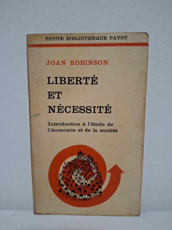 Liberté et nécessité : Introduction à l'étude de l'économie et de la société — Joan Robinson