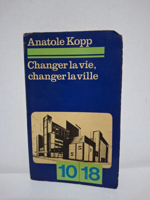Changer la vie, changer la ville — Anatole Kopp