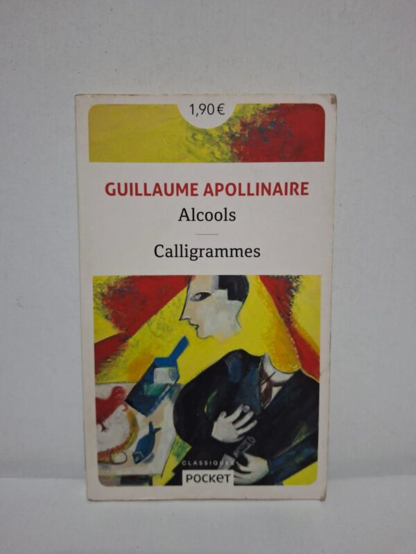 Alcools / Calligrammes — Guillaume Apollinaire