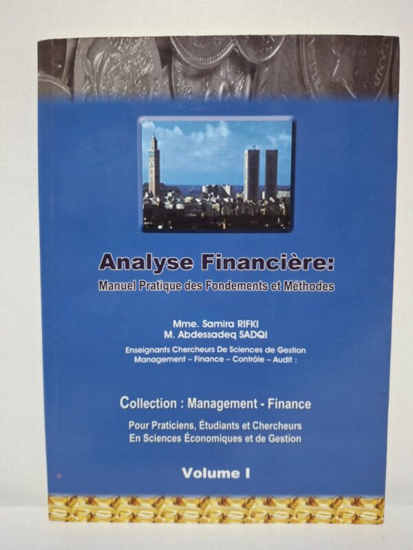 Cet ouvrage expose les fondements de l'analyse financière et les principaux outils permettant d'évaluer la situation économique et financière d'une entreprise. Il explique les méthodes d'interprétation des états financiers, des ratios et des indicateurs de performance. Riche en approches pratiques, il s'adresse aux étudiants, aux chercheurs et aux professionnels des sciences de gestion. Ce premier volume constitue une base solide pour maîtriser les techniques d'analyse financière et d'aide à la décision.