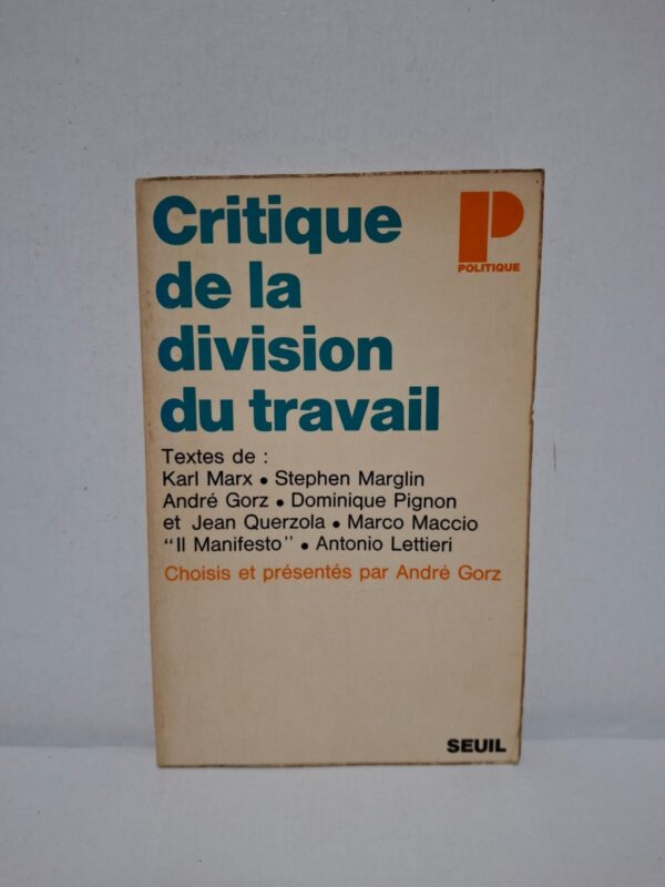Critique de la division du travail — Karl Marx, Stephen Marglin, André Gorz,