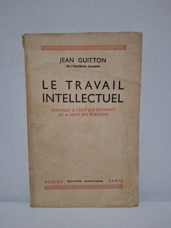 Le Travail intellectuel : conseils à ceux qui étudient et à ceux qui écrivent — Jean Guitton