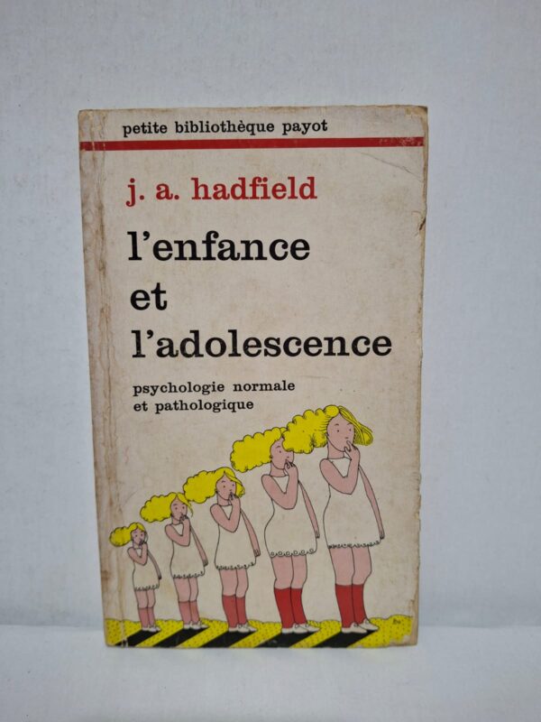 L'enfance et l'adolescence : psychologie normale et pathologique — J. A. Hadfield