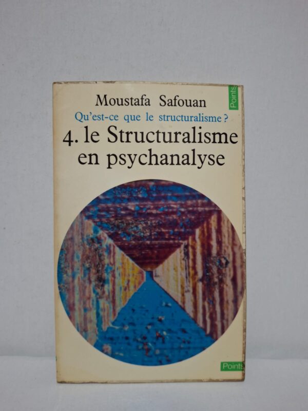 Qu'est-ce que le structuralisme ? 4. Le Structuralisme en psychanalyse — Moustafa Safouan