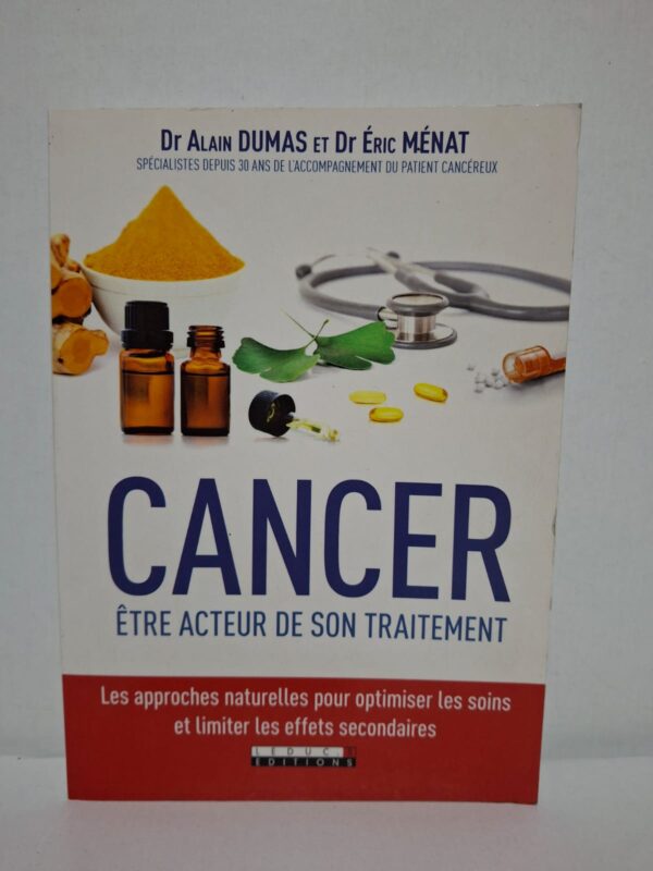Cancer : être acteur de son traitement — Dr Alain Dumas et Dr Éric Ménat