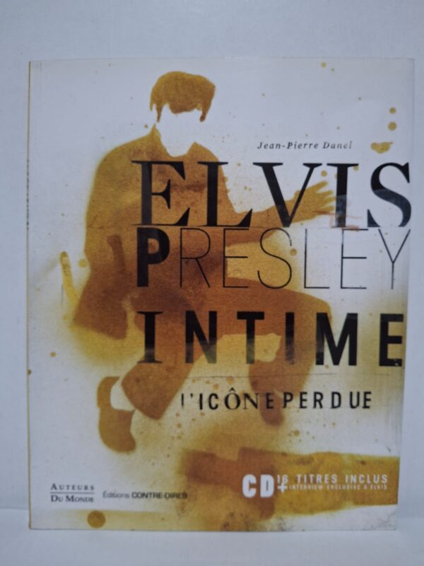 Elvis Presley intime : L'icône perdue — Jean-Pierre Danel