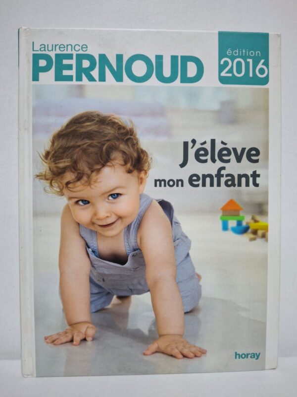 J'élève mon enfant — Laurence Pernoud