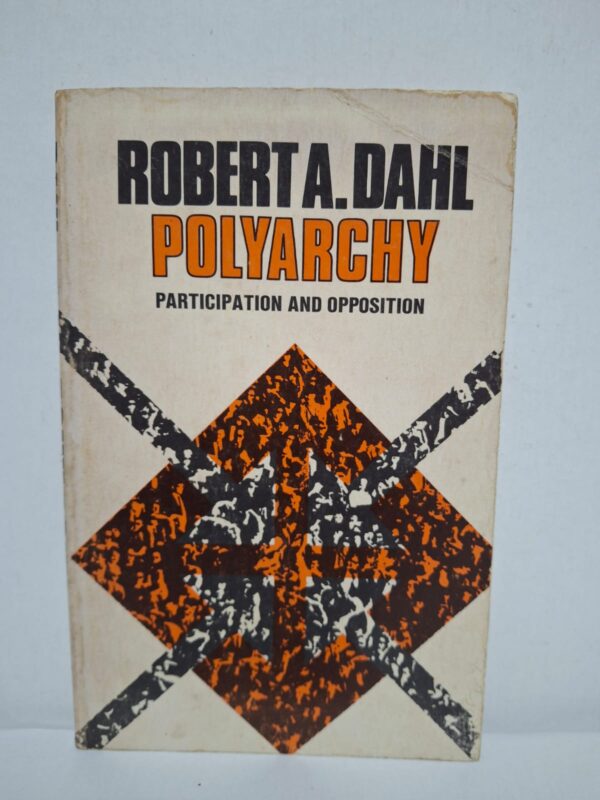 Polyarchy: Participation and Opposition — Robert A. Dahl