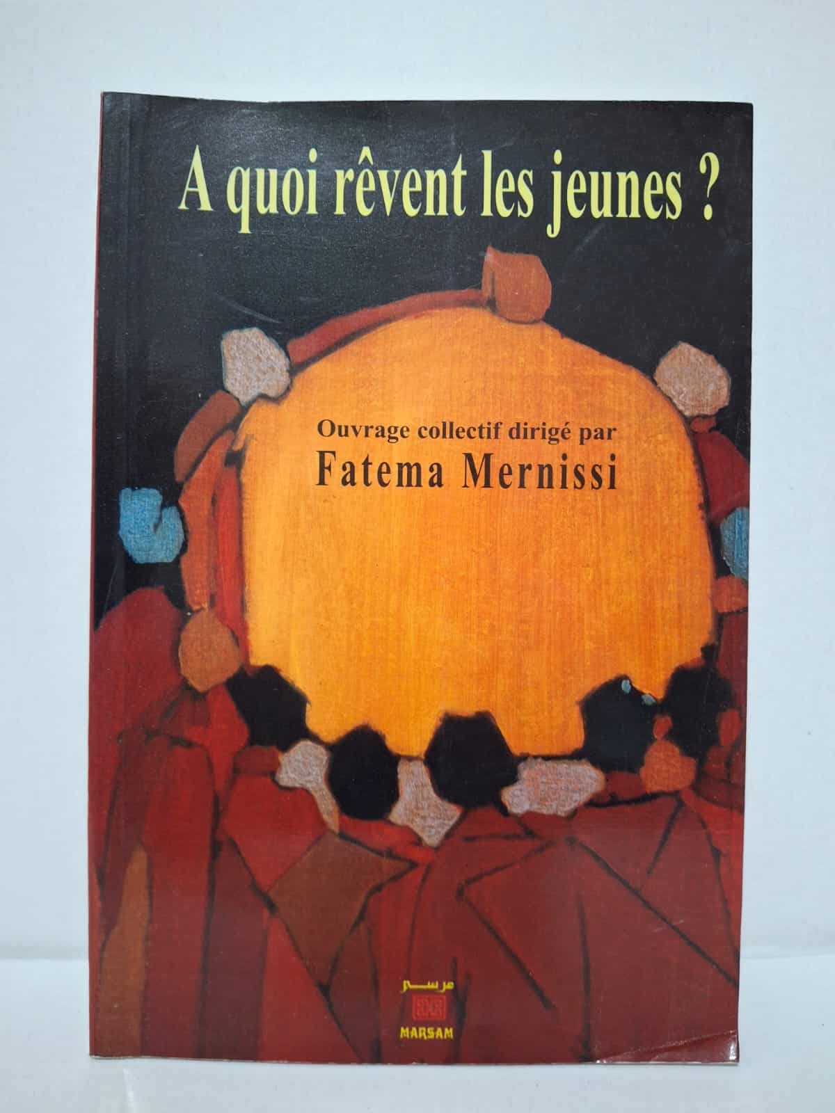 À quoi rêvent les jeunes ? — Ouvrage collectif dirigé par Fatema Mernissi À quoi rêvent les jeunes ? — Ouvrage collectif dirigé par Fatema Mernissi