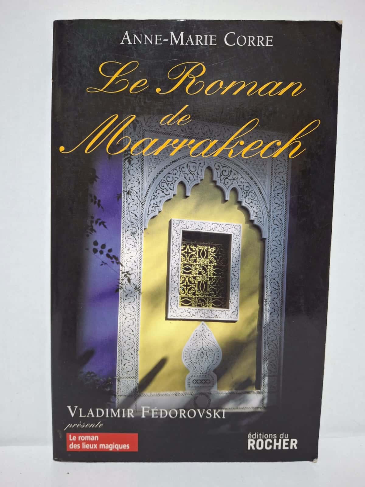 Le Roman de Marrakech — Anne-Marie Corre (présenté par Vladimir Fédorovski) Le Roman de Marrakech — Anne-Marie Corre (présenté par Vladimir Fédorovski)