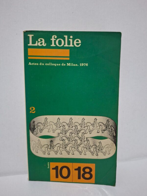 La folie (Actes du colloque de Milan. 1976 - Tome 2) — sous la direction d'Armando Verdiglione