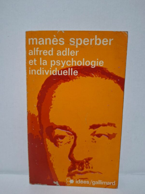 Alfred Adler et la psychologie individuelle - Manès Sperber